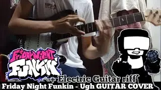 Friday Night Funkin' - Ugh GUITAR COVER/DUB (w/tutorial tabs) + Electric Guitar Riff