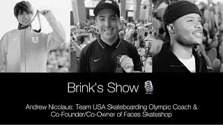 Brink’s Show #1: Andrew Nicolaus: Team USA Olympic Skateboarding Coach & Co-Owner, Faces Skate Shop