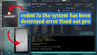 Redmi 7a the system has been destroyed error fixed uat pro tool