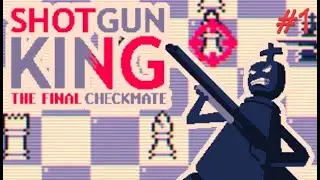 Shotgun King: The Final Checkmate #1. Шахматы с дробовиком.