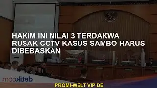Nilai Hakim ini 3 Terdakwa yang merusak kasus CCTV SAMBO harus dirilis