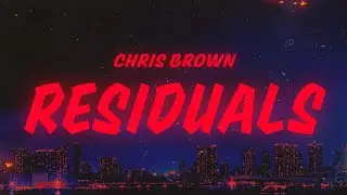 Chris Brown - Residuals (Lyrics)