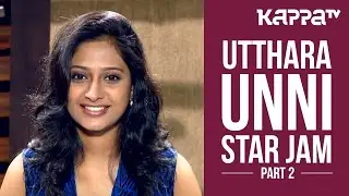 Utthara Unni - Star Jam (Part 2) - Kappa TV