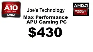 Joe's Builds: Max Performance APU Gaming PC (March 2015)