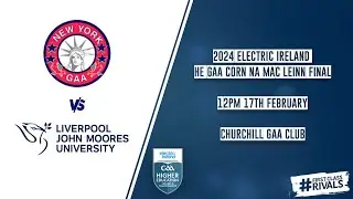 New York vs LJMU - 2024 Electric Ireland HE GAA Corn na Mac Leinn Final 🏆