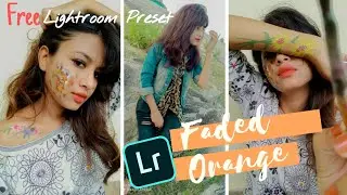 Free Lightroom Preset | Faded Orange Preset | Lightroom Editing Tutorial | How to edit Instagram pic