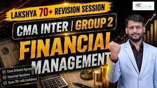 Financial Management | CMA Inter Group 2 | Revision Session | CA Mukesh Agarwal | Lakshya 70+