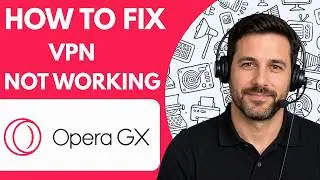 How to Fix Opera GX VPN Not Working Full Guide 2026