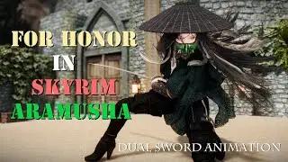 For Honor in SKYRIM I Aramusha I Dual Sword MCO Animation
