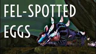 WoW Guide - Fel Spotted Eggs - Opening 40 Eggs! - Patch 7.3