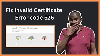 How To Fix Invalid SSL Certificate Error code 526