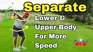 Golf Swing | Separate Lower & Upper Body For More Speed
