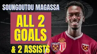 Soungoutou Magassa - ALL 2 GOALS & ASSISTS FOR WEST HAM AND AS MONACO | Skills & Highlights