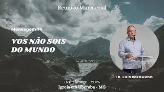 Msg. 74 - You are not of the world (Luís Fernando)