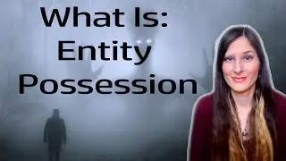 What Is Entity Possession? What Are Entity Attachments? (Psychic Insight)