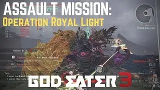 God Eater 3 | Assault Mission - Operation Royal Light