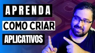 Como Criar Aplicativos, o Guia Passo a Passo