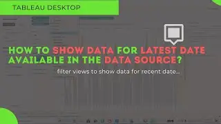Tableau - How to show data for latest date in the data source? || Filter views to recent date value