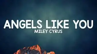 Miley Cyrus - Angels Like You (Lyrics)