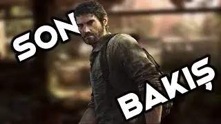SON BAKIŞ: THE LAST OF US REMASTERED İNCELEME