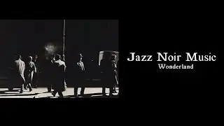 Jazz Noir Music - Wonderland