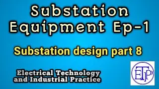 Substation Equipment-Ep 01| Substation design part 8