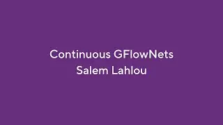 Continuous GFlowNets - Salem Lahlou