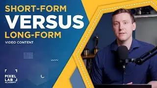 Short-Form vs Long-Form Video Content [Complete Guide] | Pixelab Academy