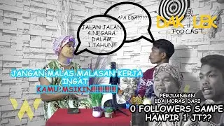 eps #2 EDA HORAS :”Jangan Malas kerja Ingat kamu MISKIN” - DAKLEK PODCAST
