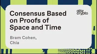 Consensus Based on Proofs of Space and Time with Bram Cohen | a16z crypto research talks