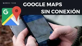 Como utilizar Google maps sin conexión