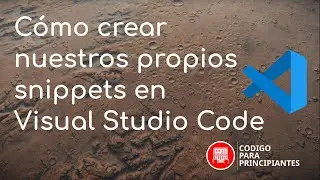 Aumenta tu productividad en Visual Studio Code con Snippets Personalizados