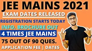 JEE MAINS 2021 DATES RELAESED 🔥JEE MAIN 4 TIMES !! INFORMATION BROCHURE OUT ! REGISTRATION BEGINS !