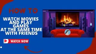 One Website to Watch Movies And Play Games With Friends at the Same Time !