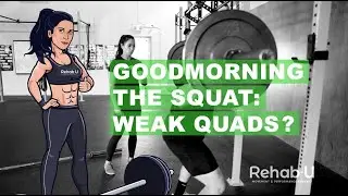 Goodmorning the Squat: Weak Quads?