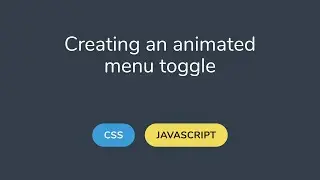 Creating an animated menu toggle (CSS · Javascript)
