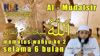 [Al Mudatsir] Kenapa Allah Memutus Wahyu Kedua Selama 6 Bulan? - 048 - Ustadz Khalid Basalamah