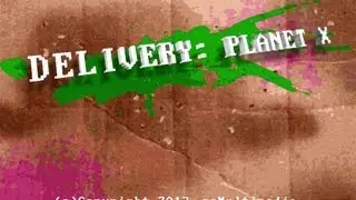 Delivery: Planet X | A Game by ccMultimedia