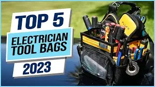Top 5 Best Electrician Tool Bags 2024