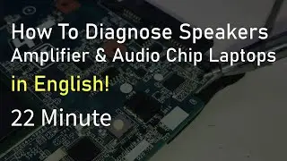 How To Diagnose Speakers Amplifier And Audio chip Laptops