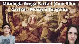 Origem da Mitologia Grega Parte 1 (Com Aline castro) - As Musas e a Teogonia
