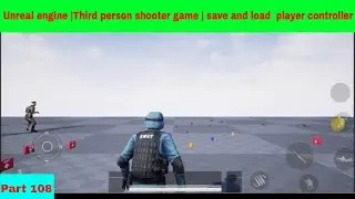 Unreal engine |Third person shooter game | save and load  player controller