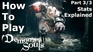 How Stats Work in Demon's Souls - A True Beginner's Guide (Part 3 of 3)