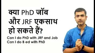 Can I do PhD with JRF and Job   Can I do B ed with PhD [PHD]
