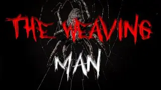 The Weaving Man by Jordan Grupe | Reddit Short Scary Stories