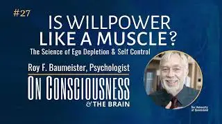 #27 — Is Willpower Like Muscle Power? with Roy F. Baumeister