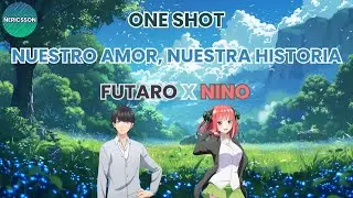 One Shot: Nuestro Amor, Nuestra Historia (Futaro x Nino)