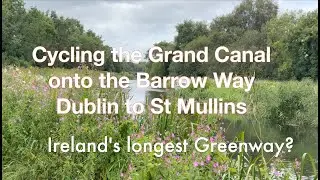Cycling the Grand Canal and onto the Barrow greenway - 160km off road by ebike