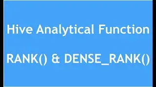 Hive Tutorial - 15 : Hive Analytical Function | RANK() | DENSE_RANK()