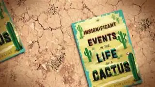 Insignificant Events in the Life of a Cactus Book Trailer